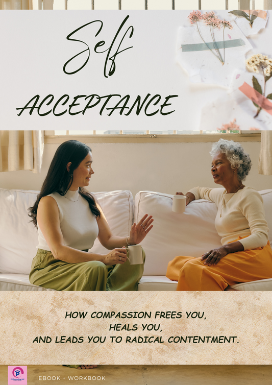 Self-Acceptance: How Compassion Frees You, Heals You, & Leads You