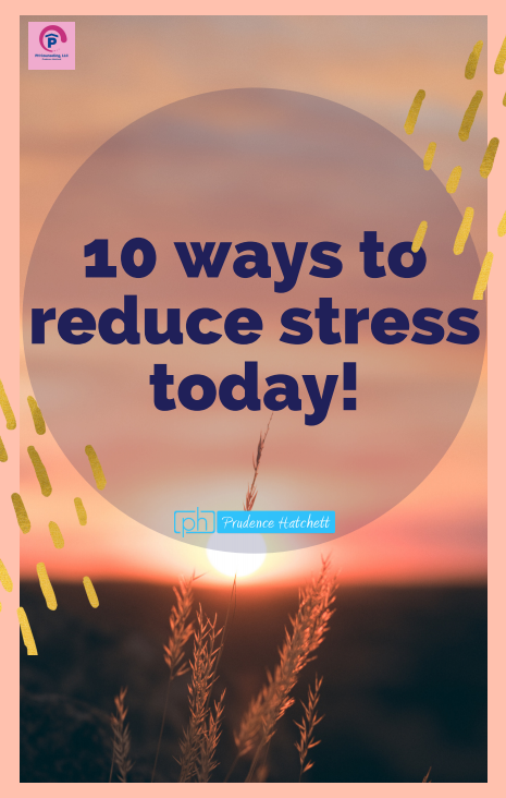 10 ways to reduce stress today! (FREE)